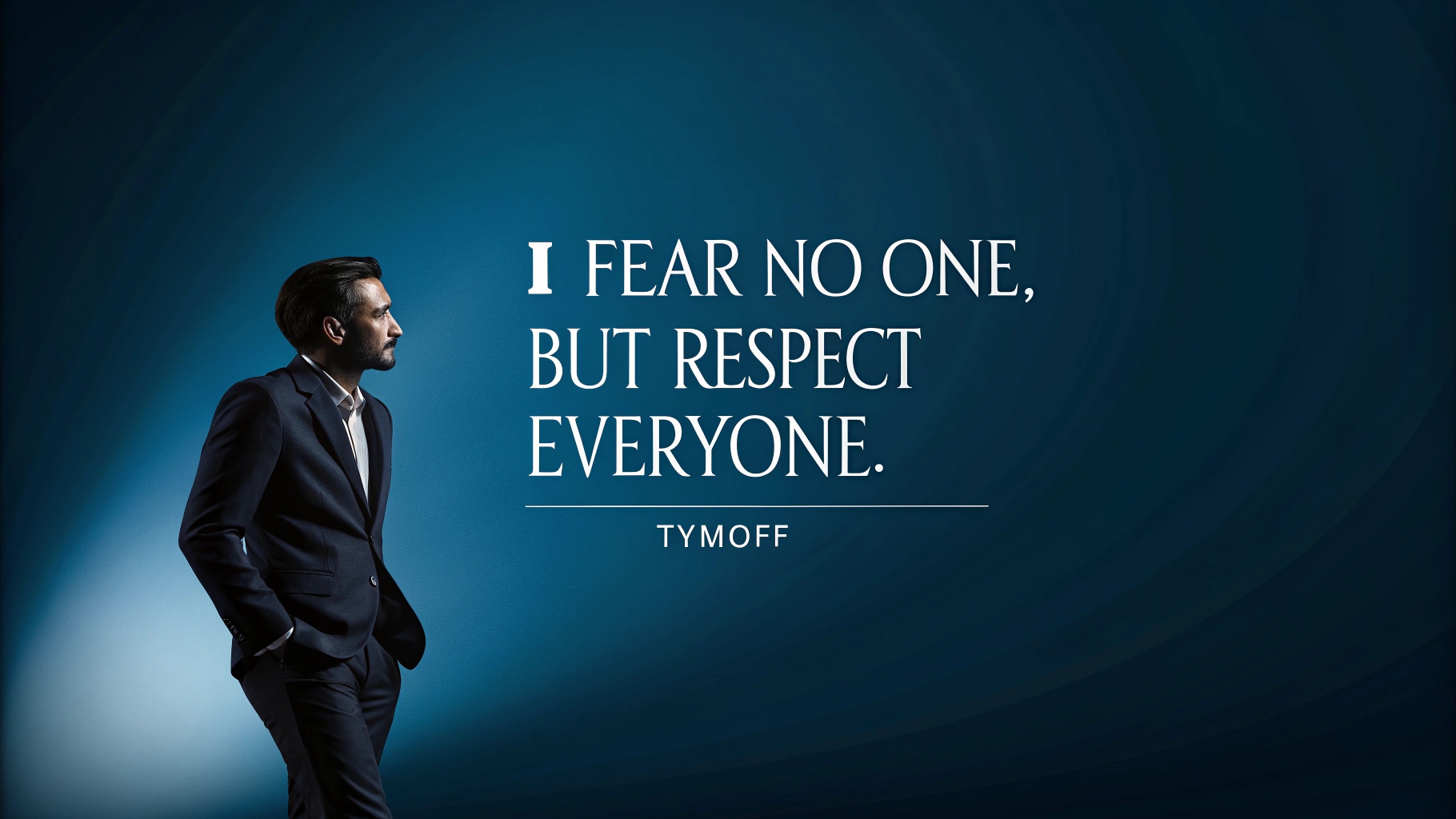 -i-fear-no-one--but-respect-everyone----tymoff